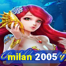 milan 2005